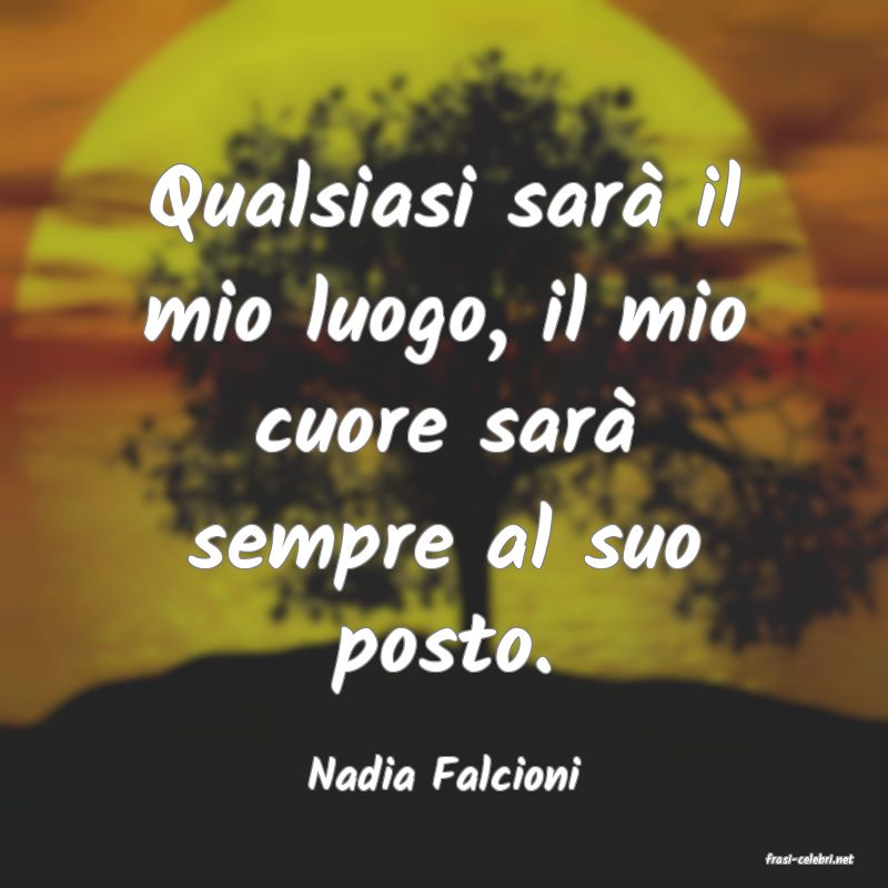 frasi di  Nadia Falcioni
