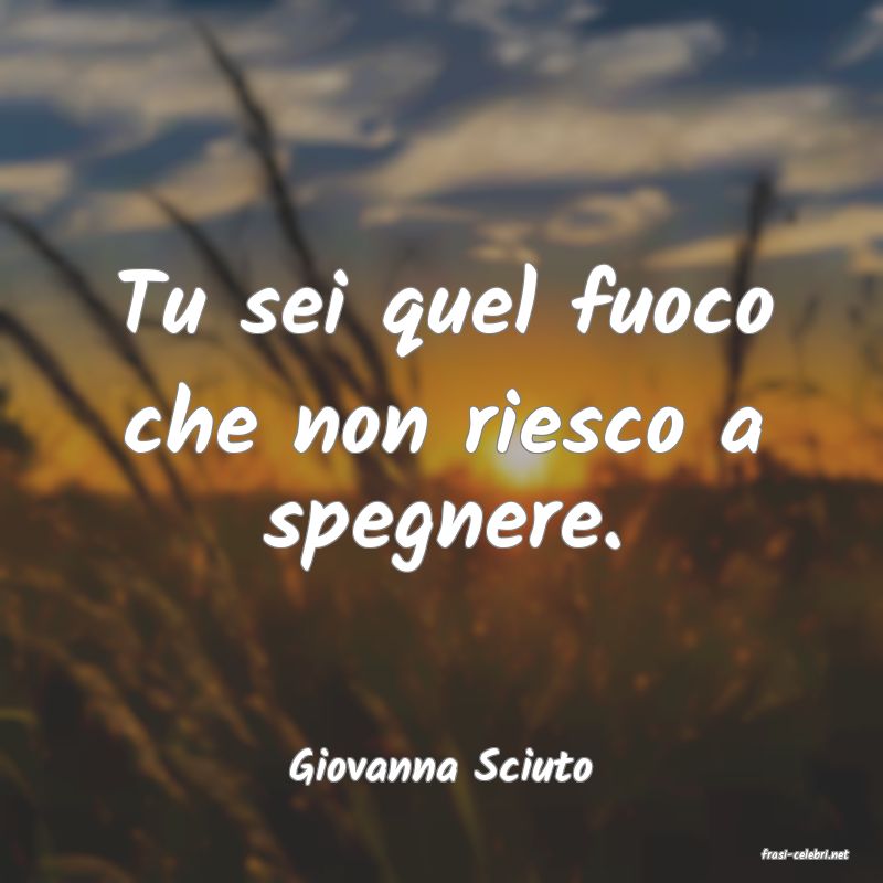 frasi di  Giovanna Sciuto
