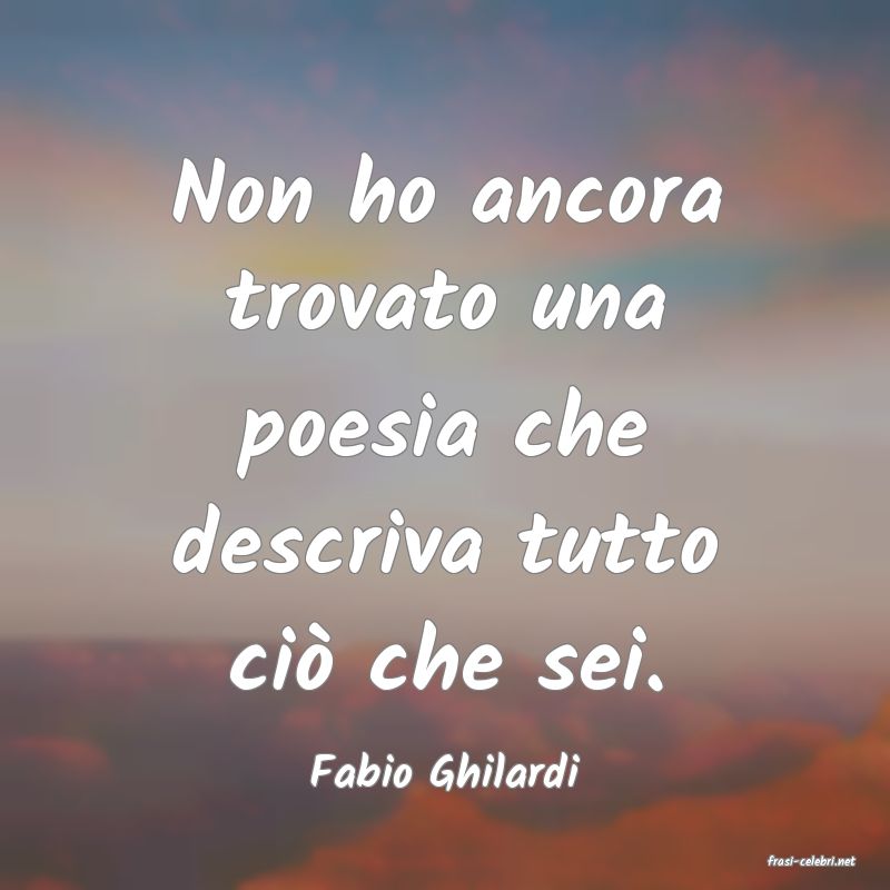 frasi di  Fabio Ghilardi
