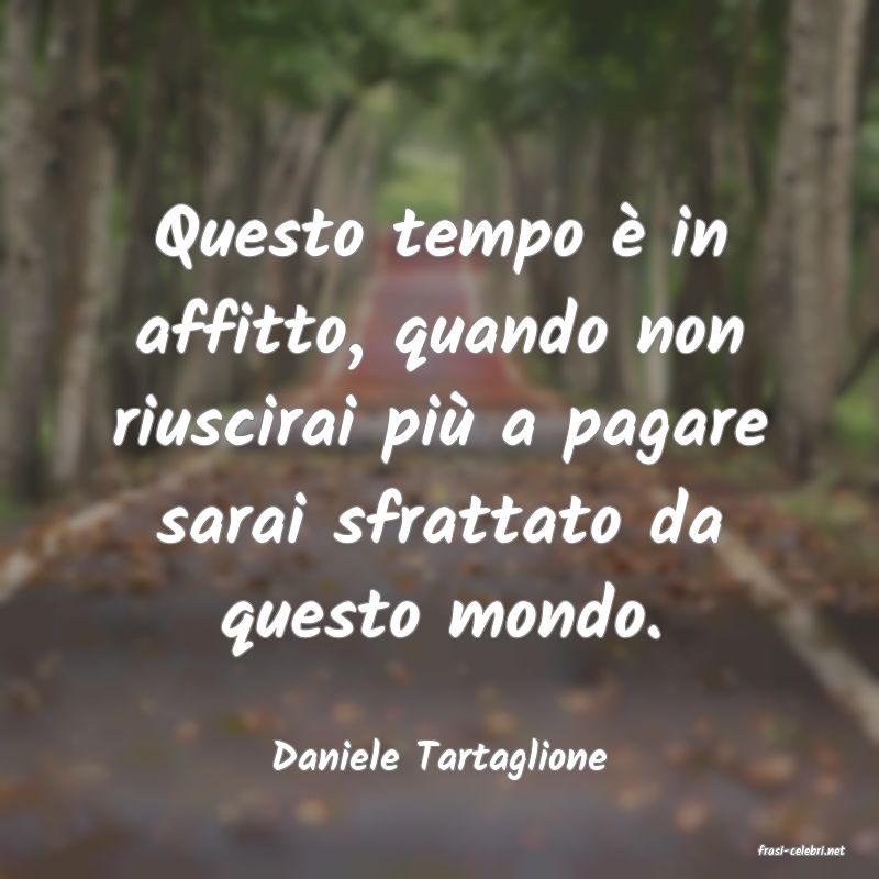 frasi di  Daniele Tartaglione
