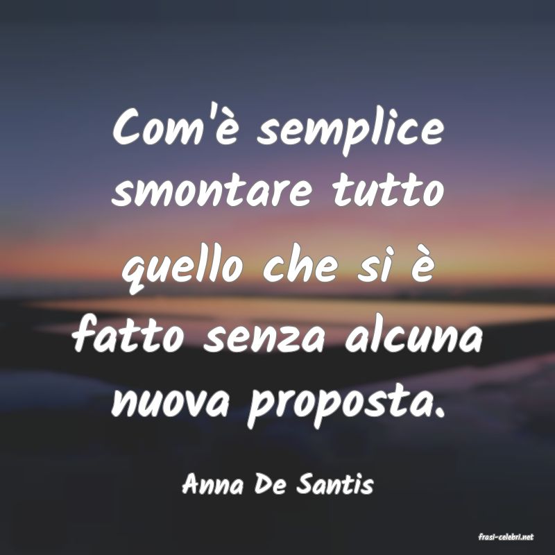 frasi di  Anna De Santis
