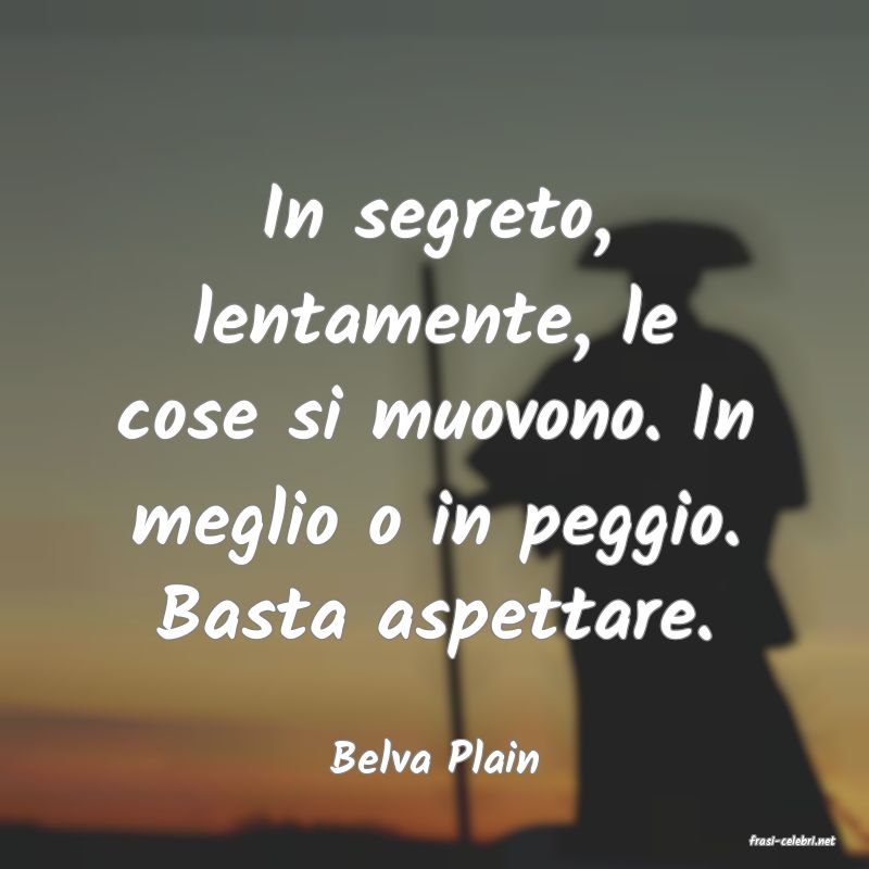 frasi di  Belva Plain
