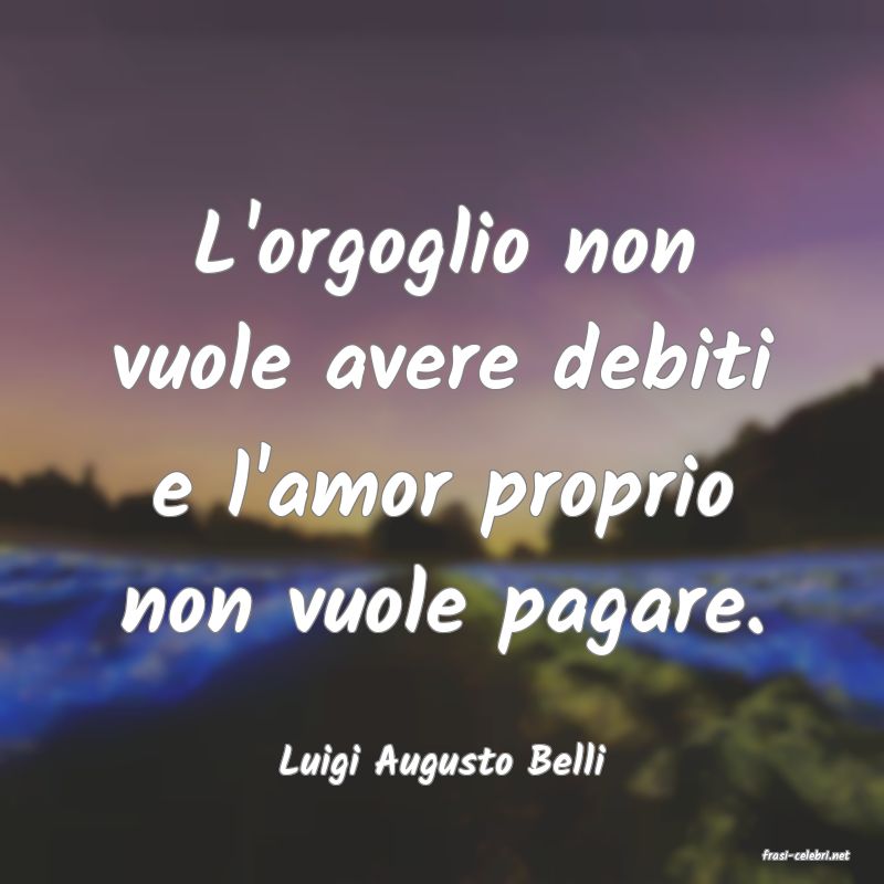 frasi di  Luigi Augusto Belli
