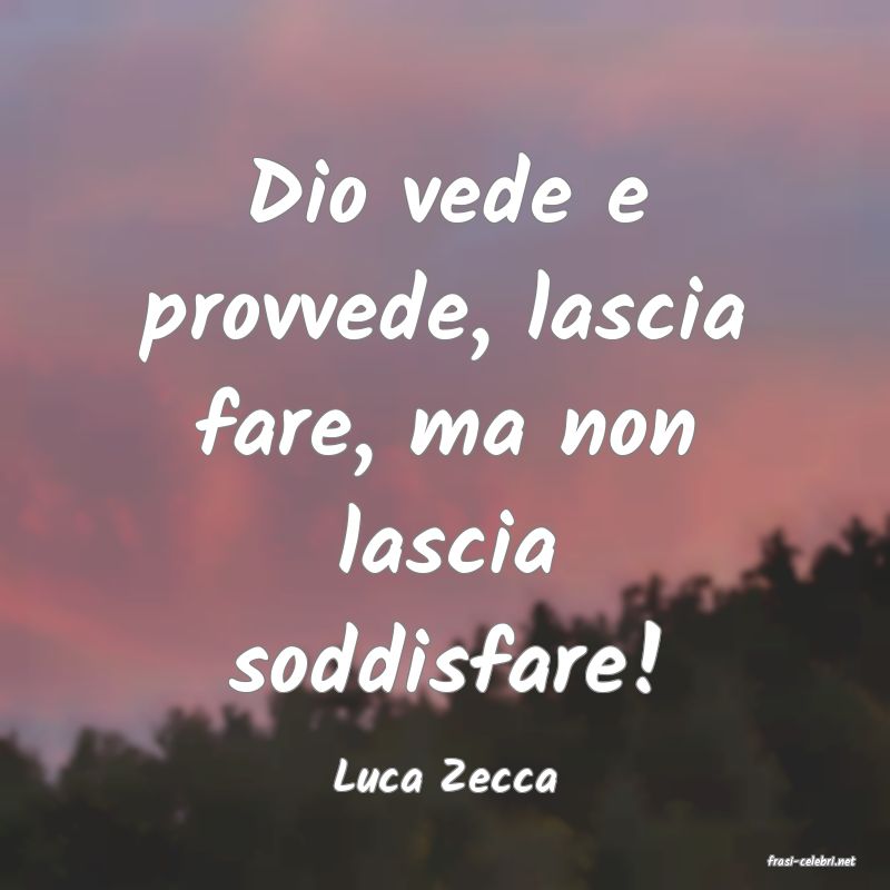 frasi di  Luca Zecca
