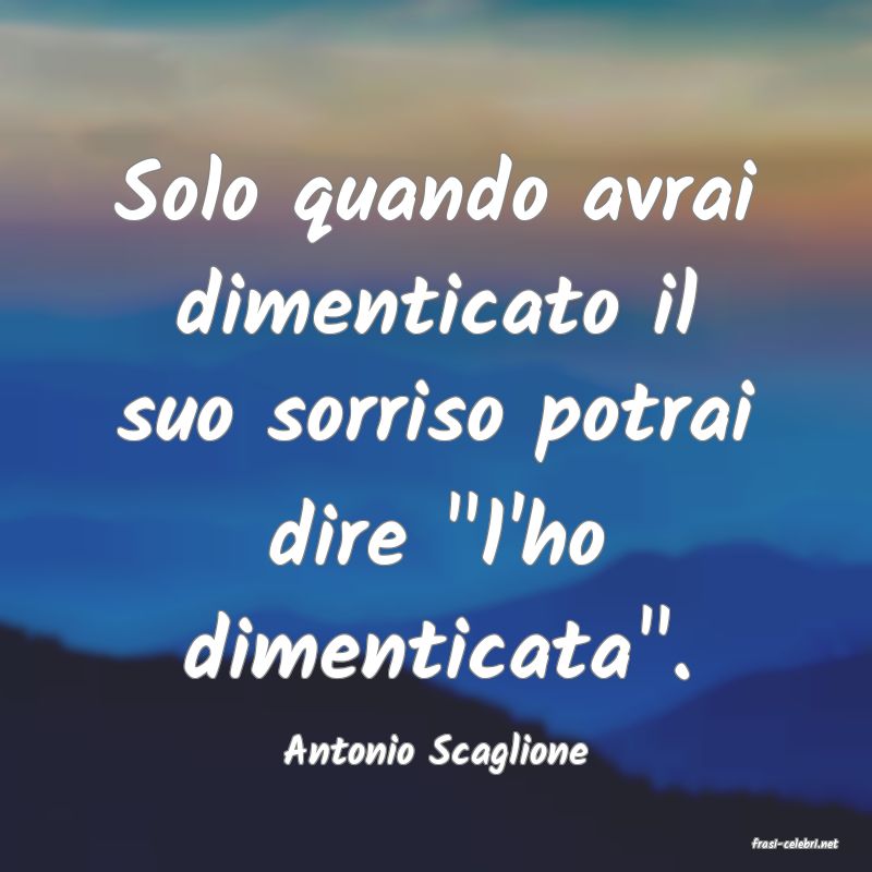 frasi di  Antonio Scaglione
