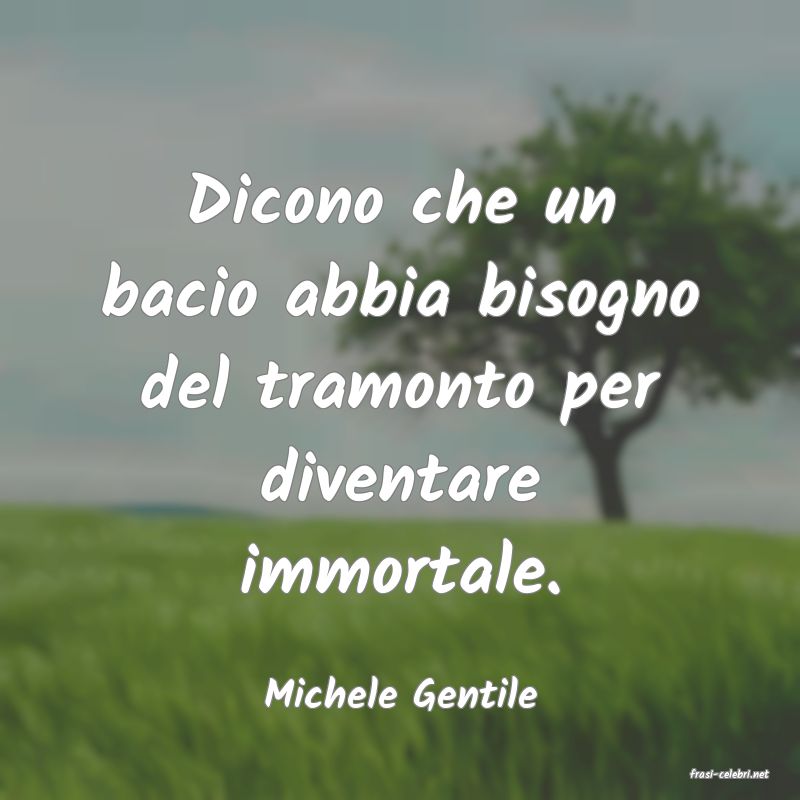 frasi di  Michele Gentile
