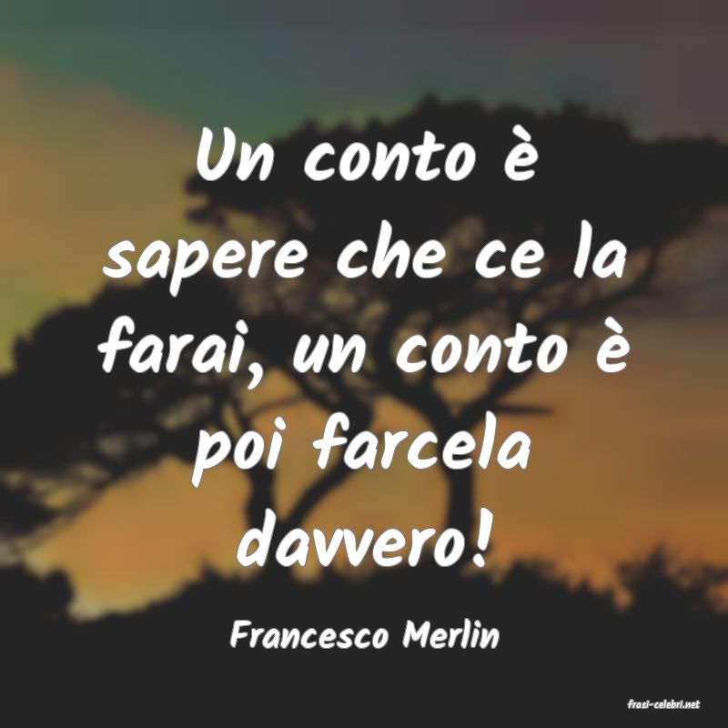 frasi di  Francesco Merlin
