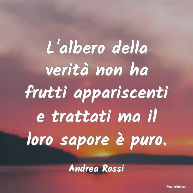 frasi di  Andrea Rossi
