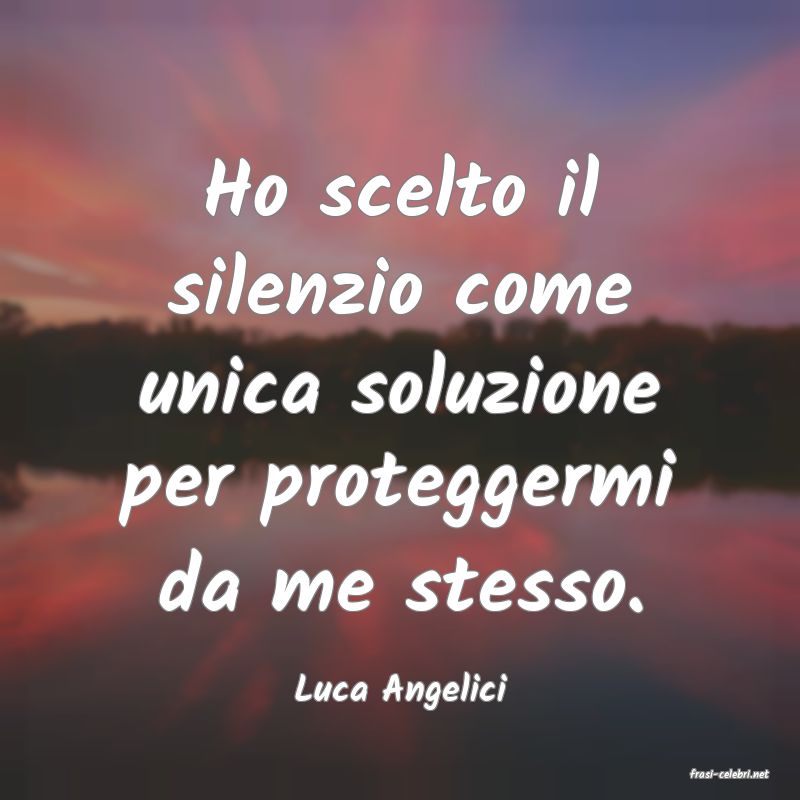 frasi di  Luca Angelici
