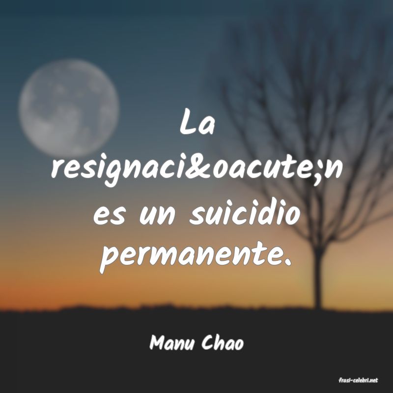 frasi di  Manu Chao
