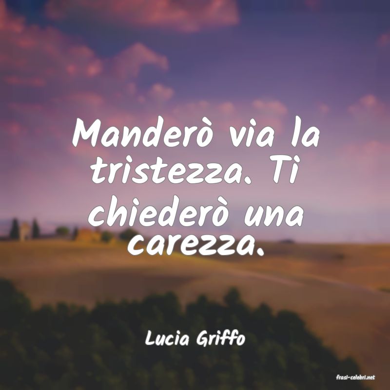 frasi di  Lucia Griffo
