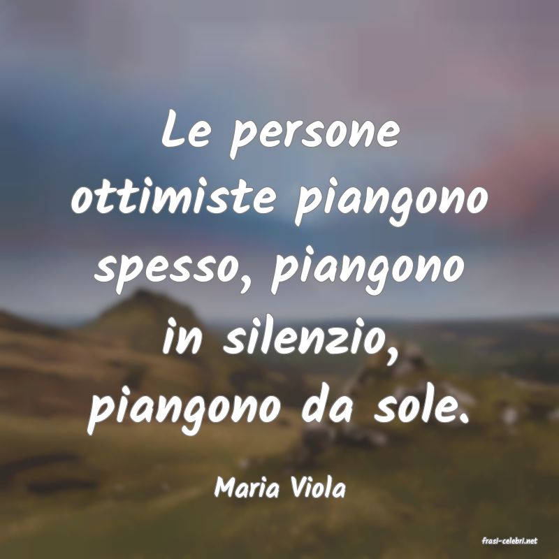 frasi di  Maria Viola
