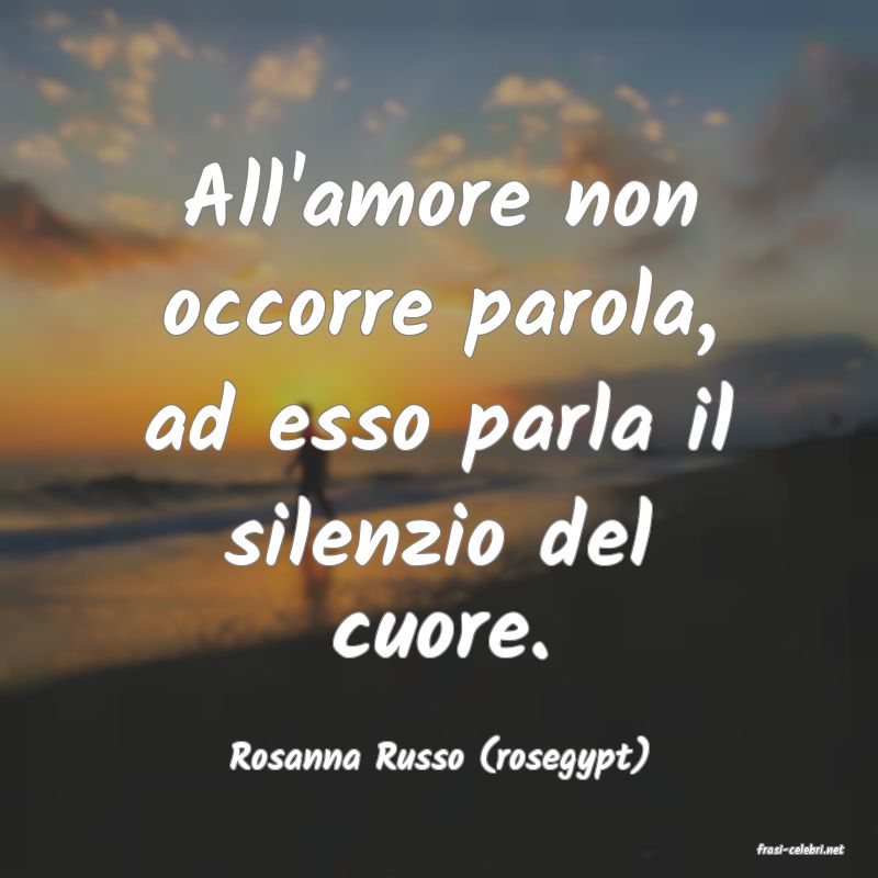 frasi di  Rosanna Russo (rosegypt)
