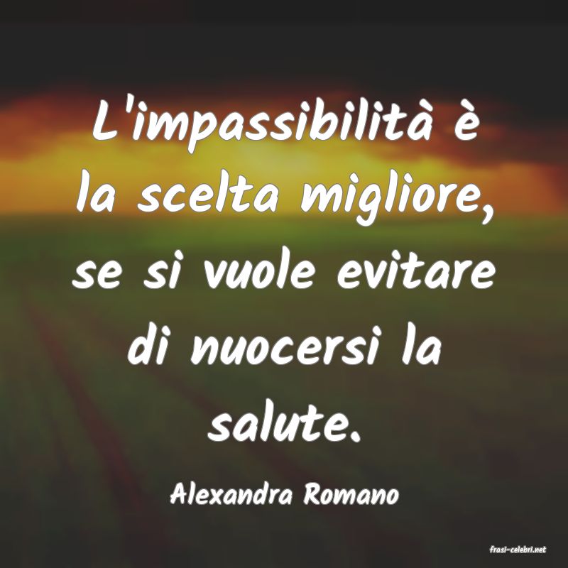 frasi di  Alexandra Romano
