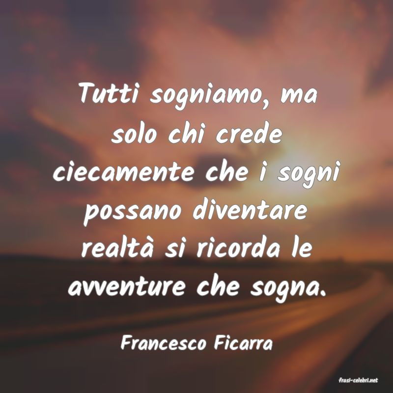 frasi di  Francesco Ficarra
