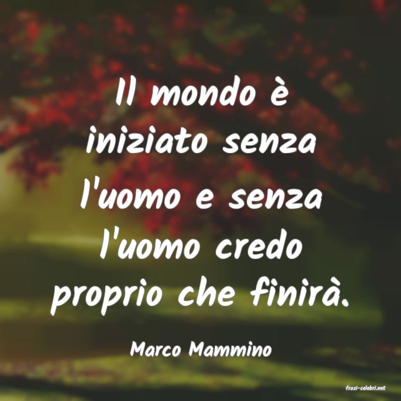 frasi di  Marco Mammino
