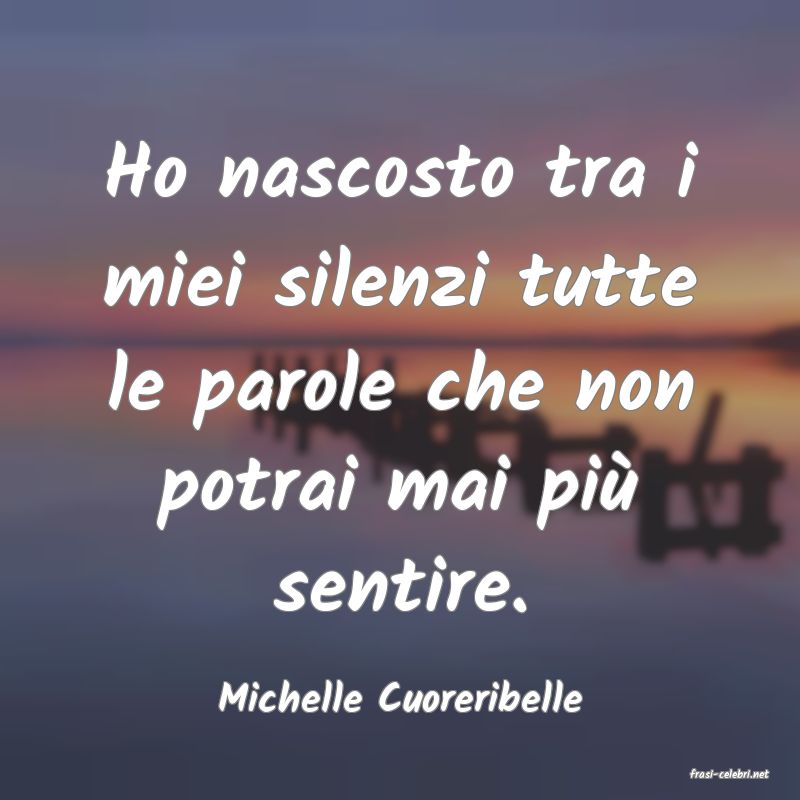 frasi di  Michelle Cuoreribelle
