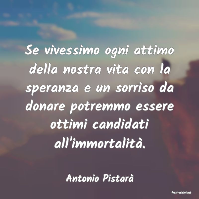 frasi di Antonio Pistar