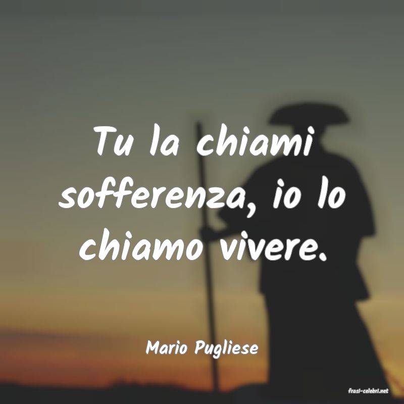 frasi di  Mario Pugliese
