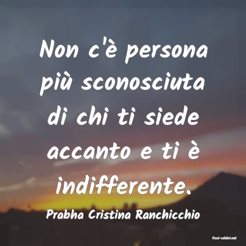 frasi di  Prabha Cristina Ranchicchio
