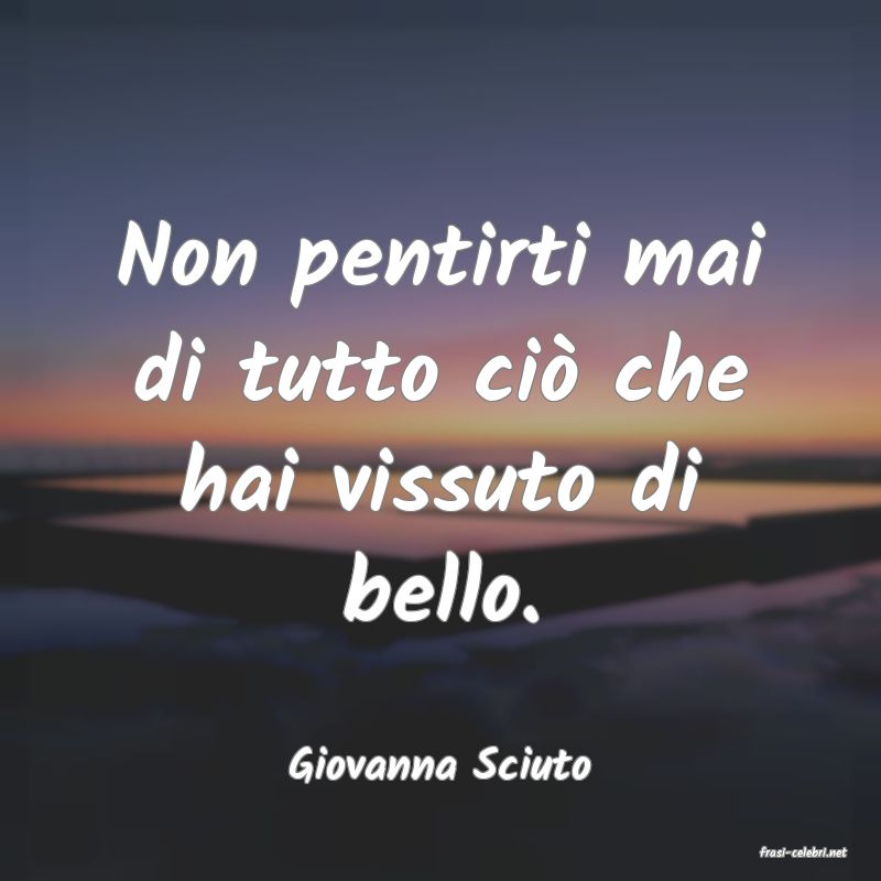 frasi di  Giovanna Sciuto
