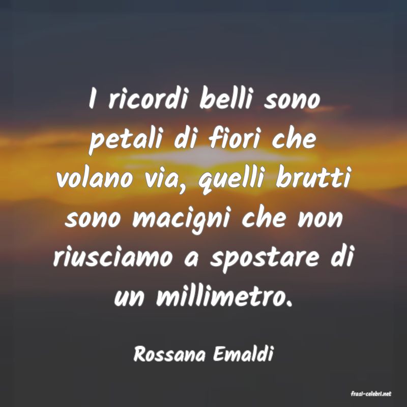 frasi di  Rossana Emaldi
