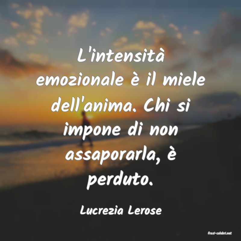 frasi di  Lucrezia Lerose
