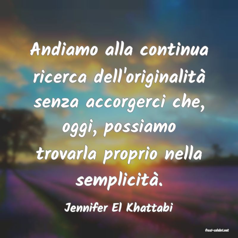 frasi di  Jennifer El Khattabi
