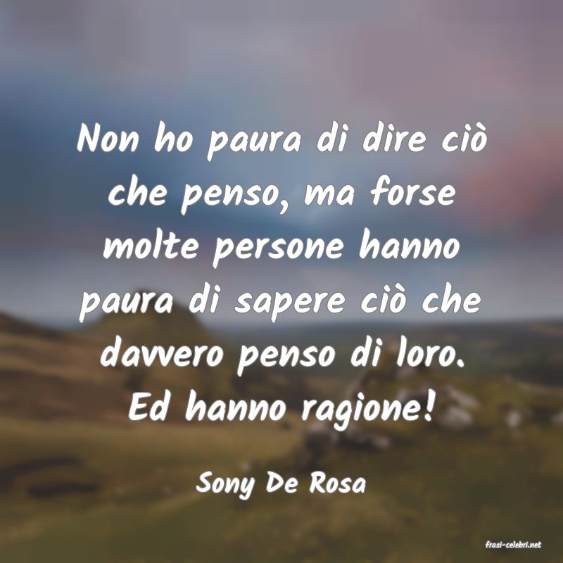 frasi di  Sony De Rosa
