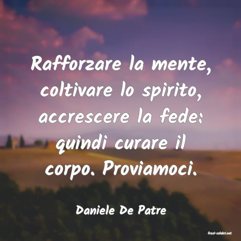 frasi di  Daniele De Patre
