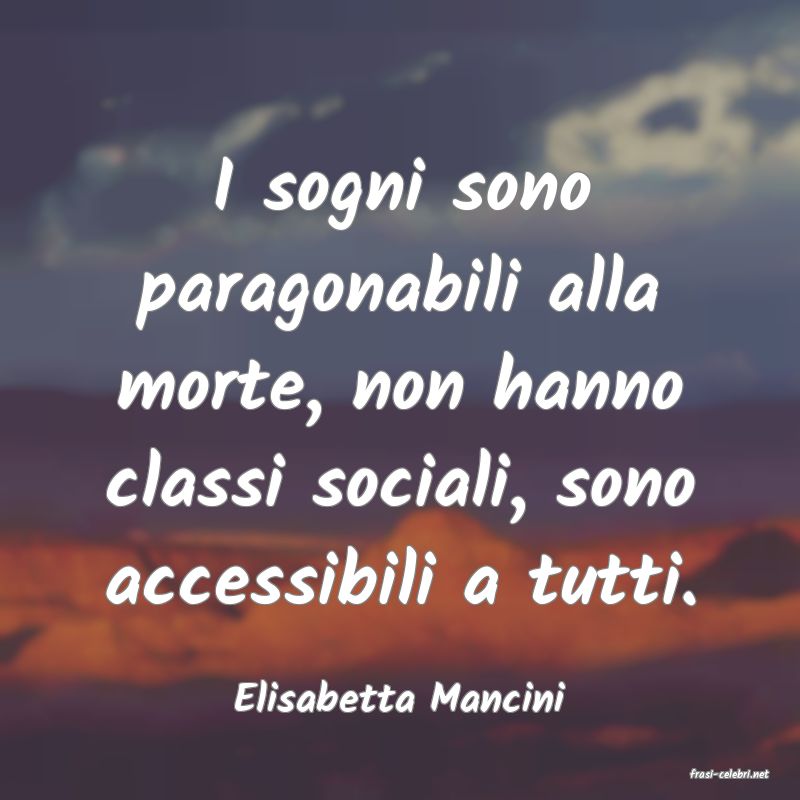 frasi di  Elisabetta Mancini
