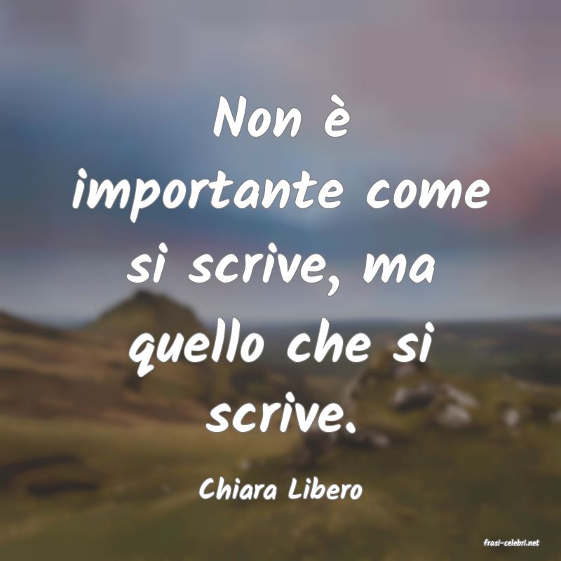 frasi di  Chiara Libero
