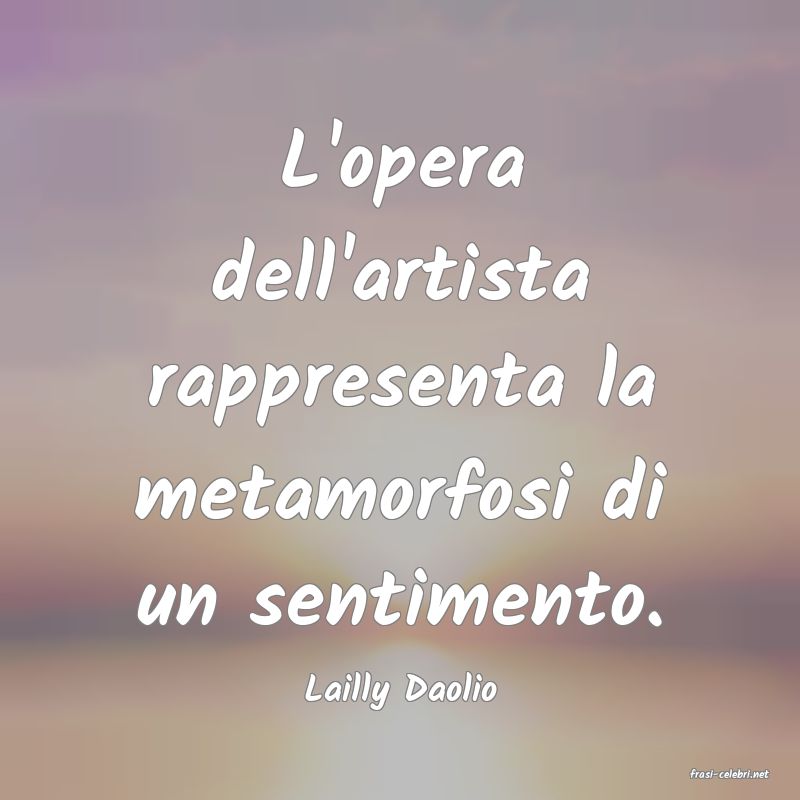 frasi di  Lailly Daolio
