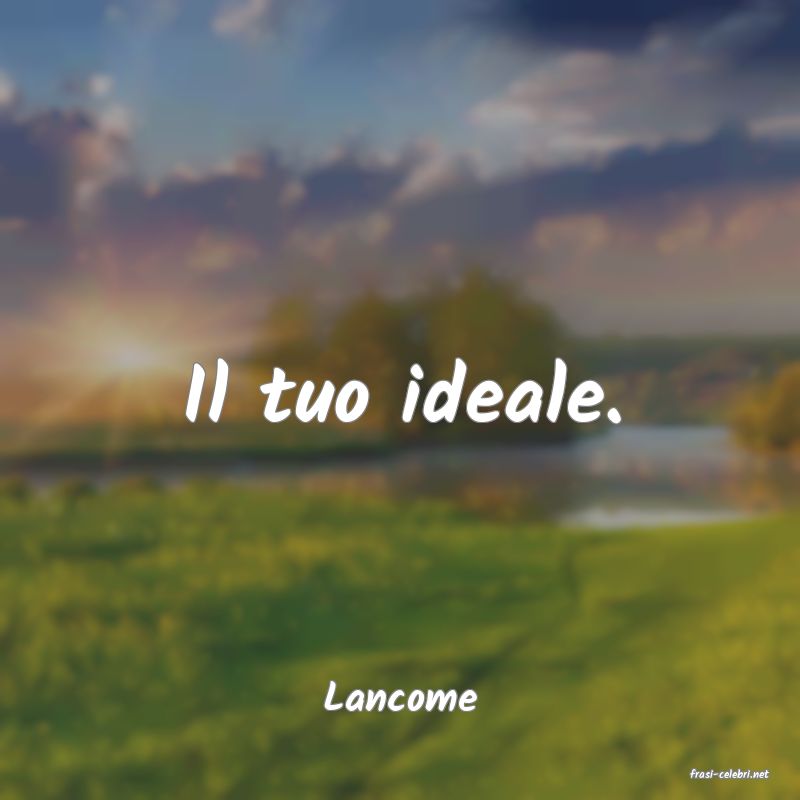 frasi di  Lancome
