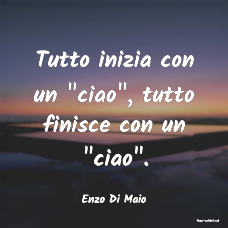 frasi di  Enzo Di Maio
