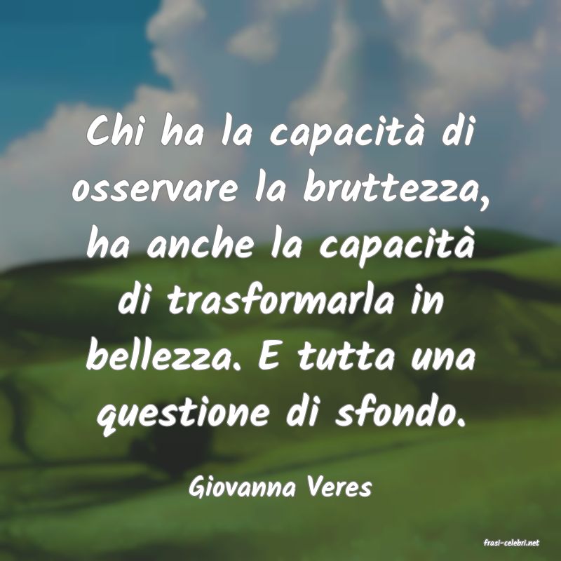 frasi di  Giovanna Veres
