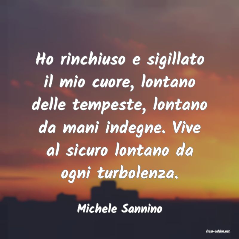 frasi di  Michele Sannino
