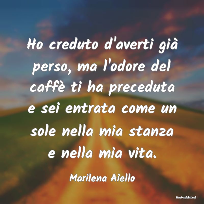 frasi di  Marilena Aiello
