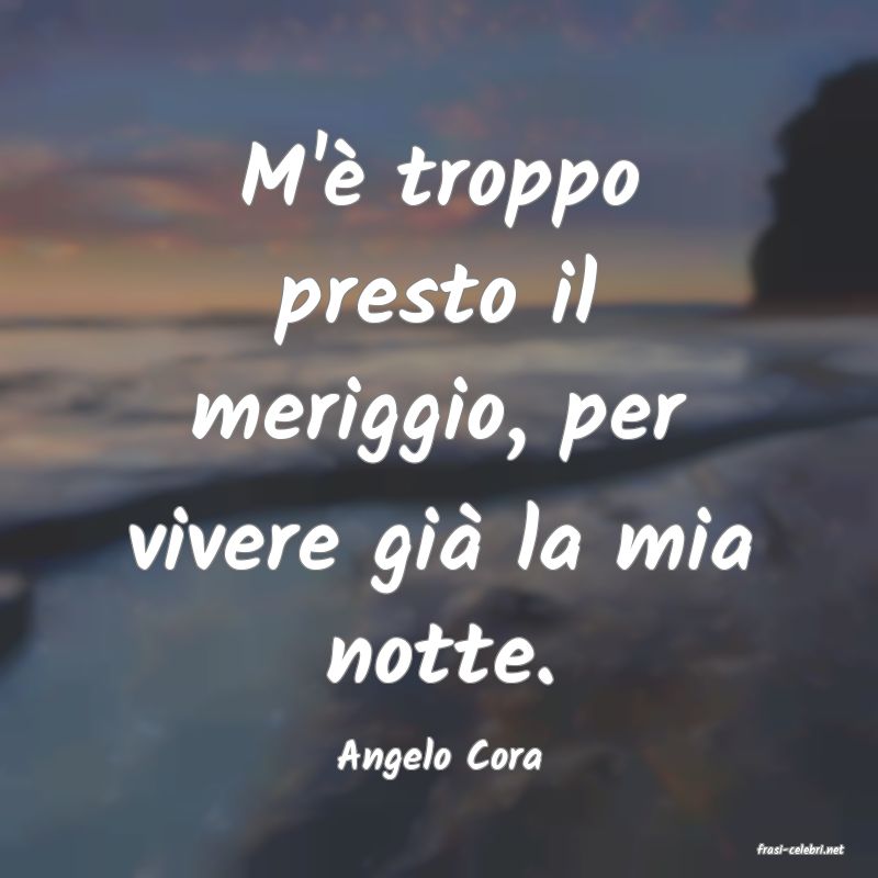 frasi di  Angelo Cora
