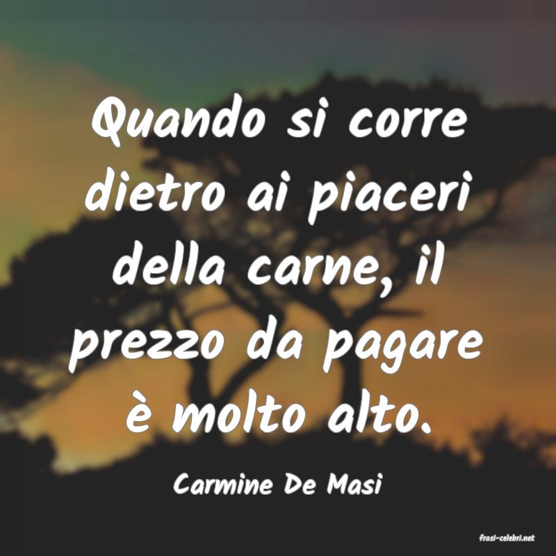 frasi di  Carmine De Masi
