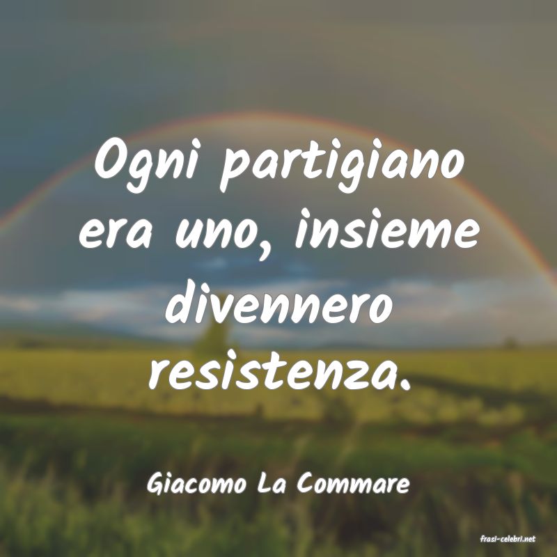 frasi di  Giacomo La Commare
