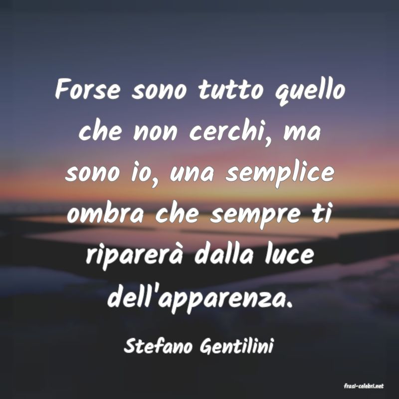 frasi di  Stefano Gentilini
