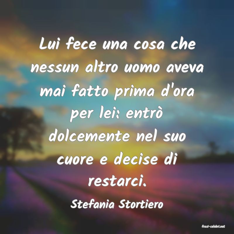 frasi di  Stefania Stortiero
