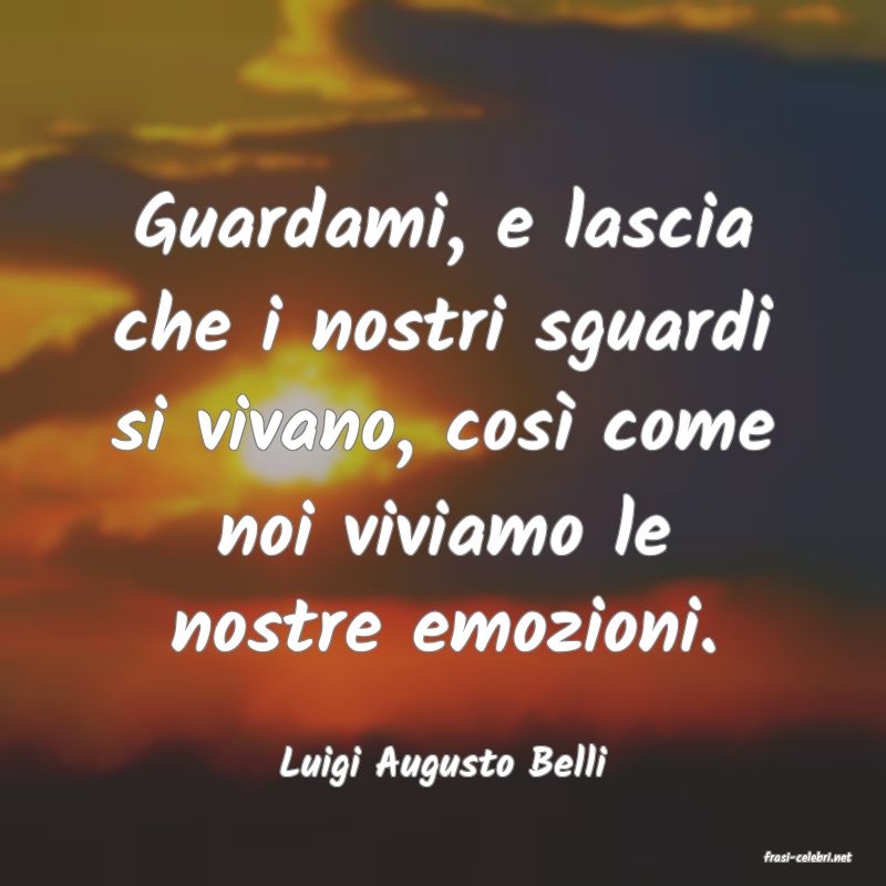 frasi di  Luigi Augusto Belli
