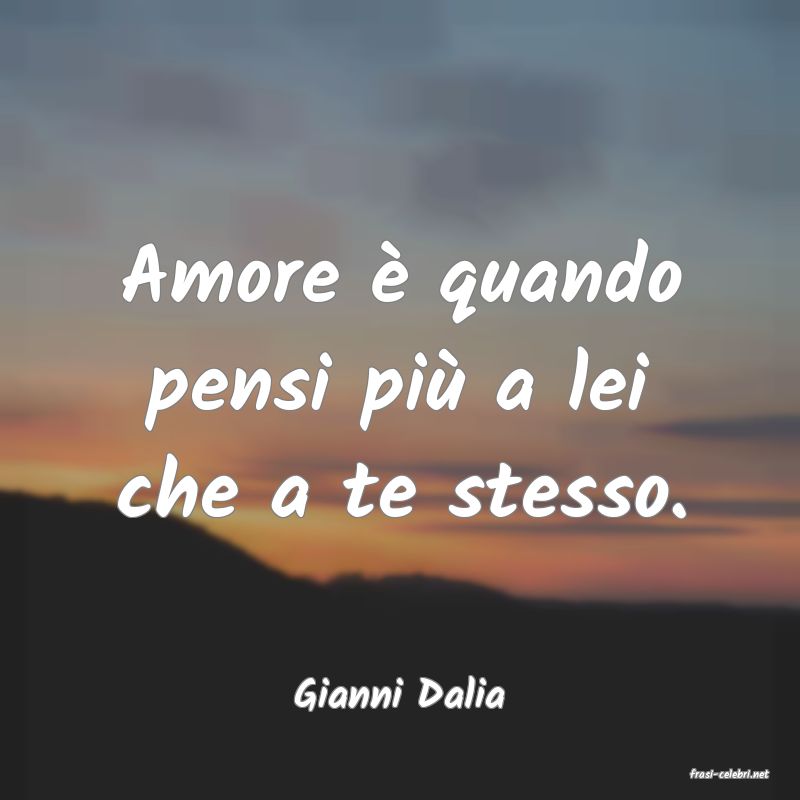 frasi di  Gianni Dalia
