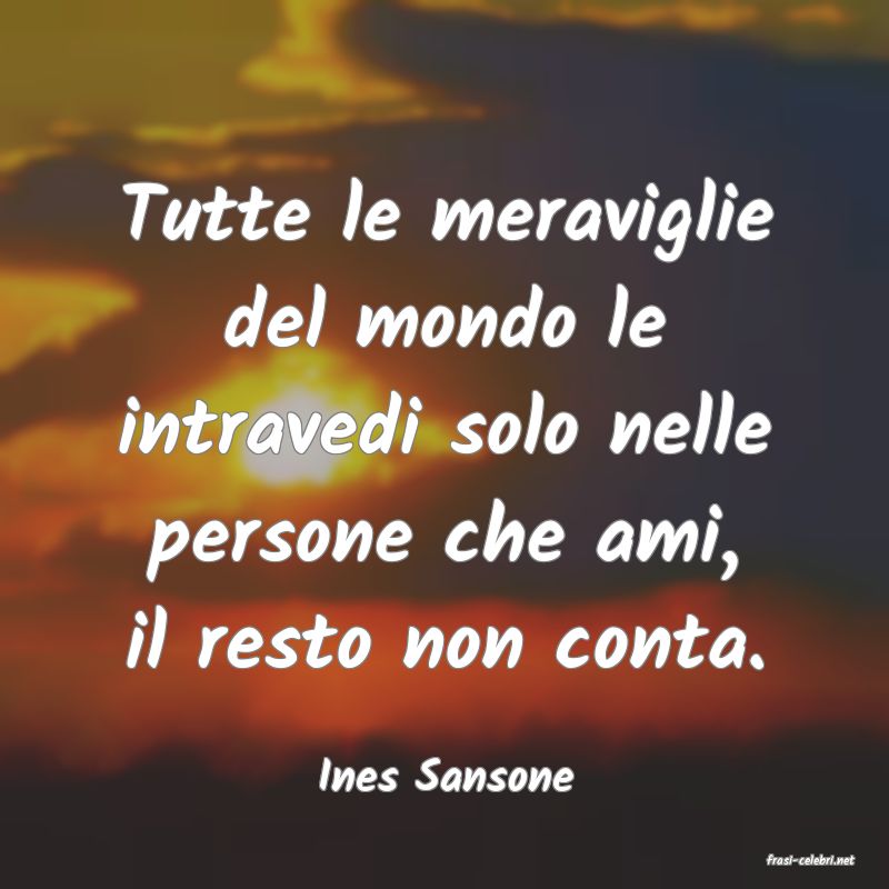 frasi di  Ines Sansone
