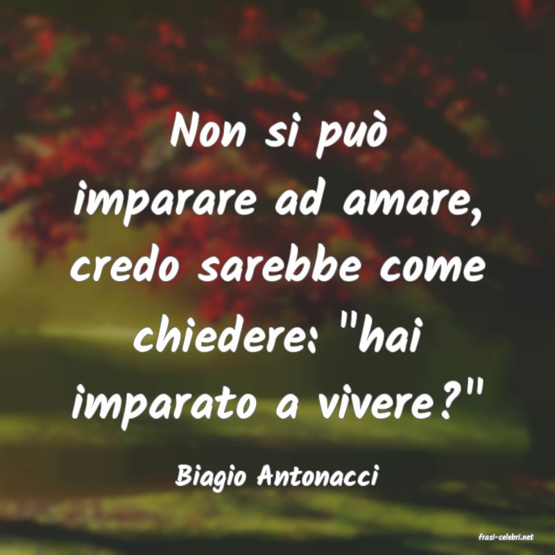 frasi di  Biagio Antonacci
