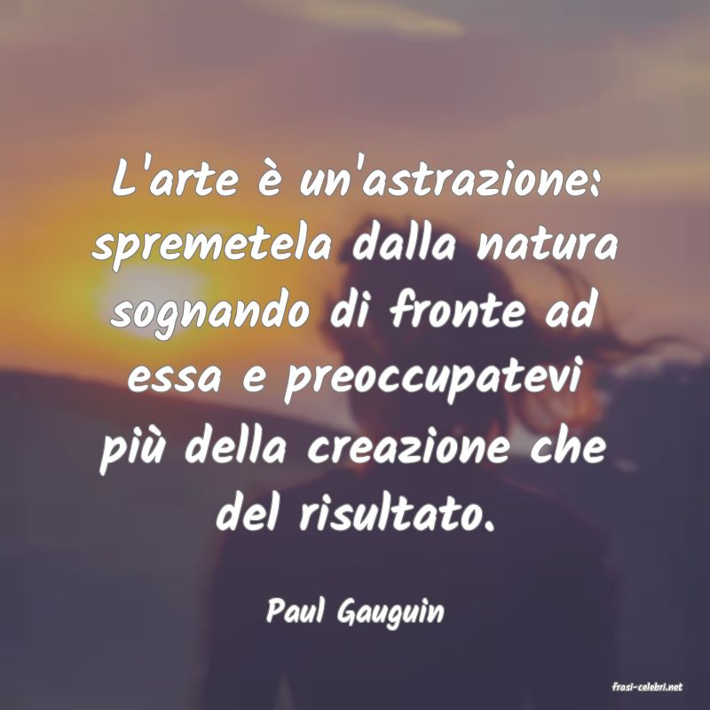 frasi di  Paul Gauguin
