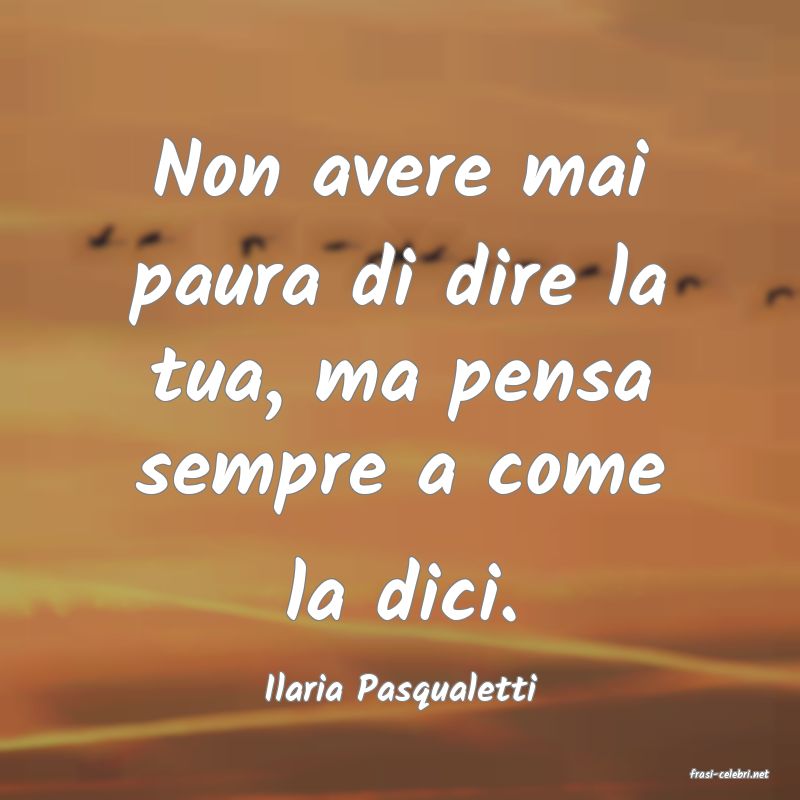 frasi di  Ilaria Pasqualetti
