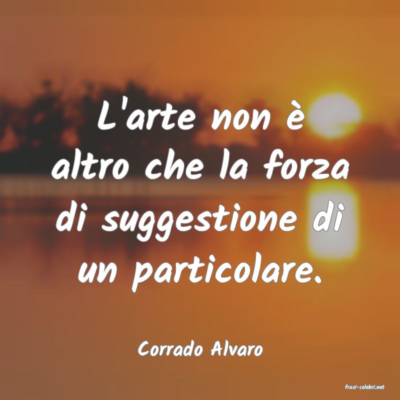 frasi di  Corrado Alvaro
